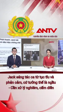 Jack sáng tác ca từ tục tĩu và phản cảm, cứ tưởng thế là ngầu - Cần xử lý nghiêm, cấm diễn #antv #congan #congannhandan #congannhandanvietnam #truyenhinhcongannhandan 