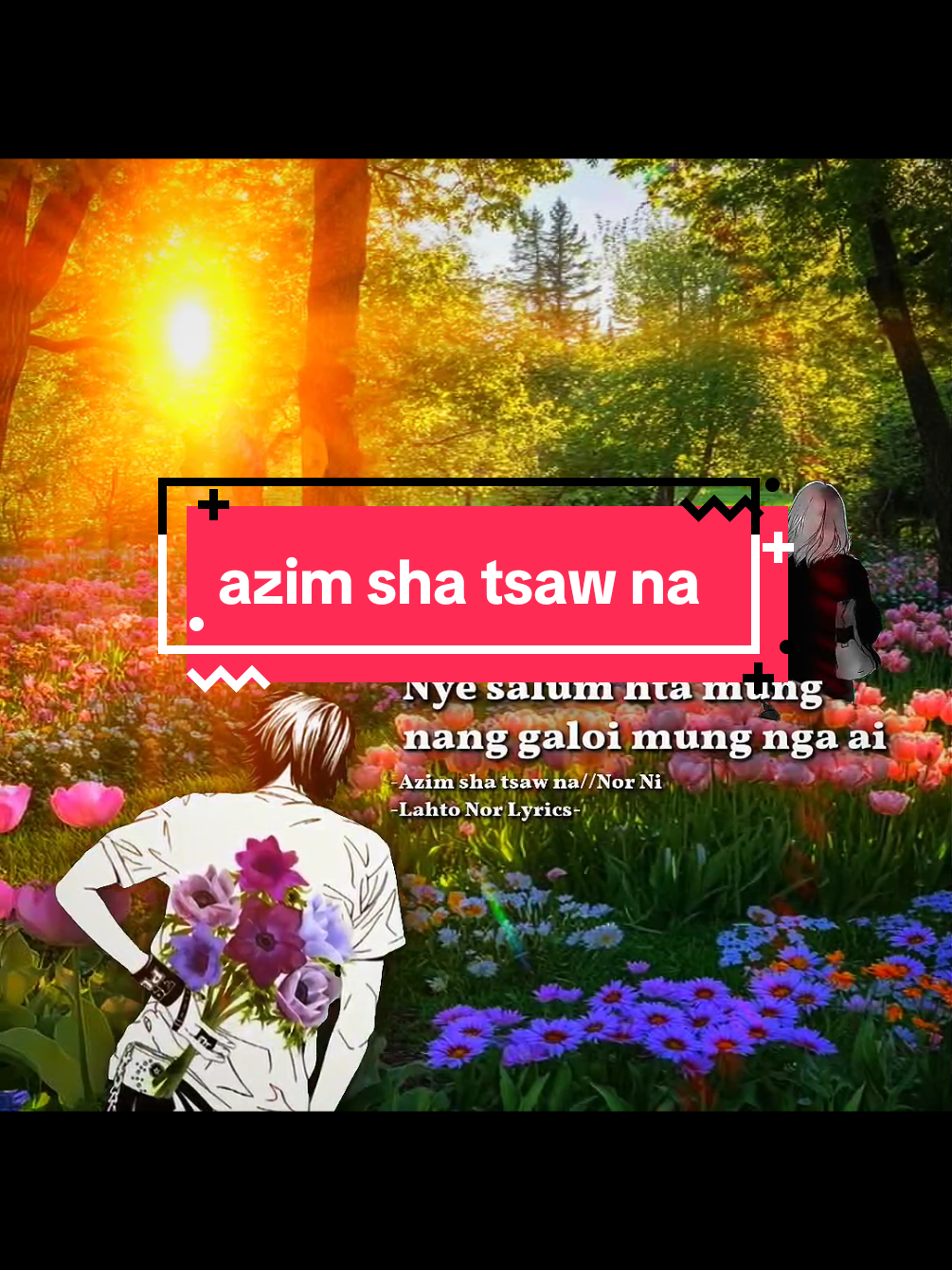 Azim sha tsaw na//Nor Niᴸʸʳⁱᶜˢ🎧#lyrics #kachinsong #lahtonoredit #fypage #fyppppppppppppppppppp 