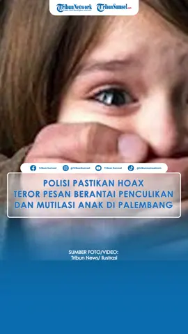 Polisi Pastikan HOAX Teror Pesan Berantai Penculikan dan Mutilasi Anak #tiktokberita #tribunsumsel #penculikan #anak #hoax #pesanberantai #palembang #sumateraselatan