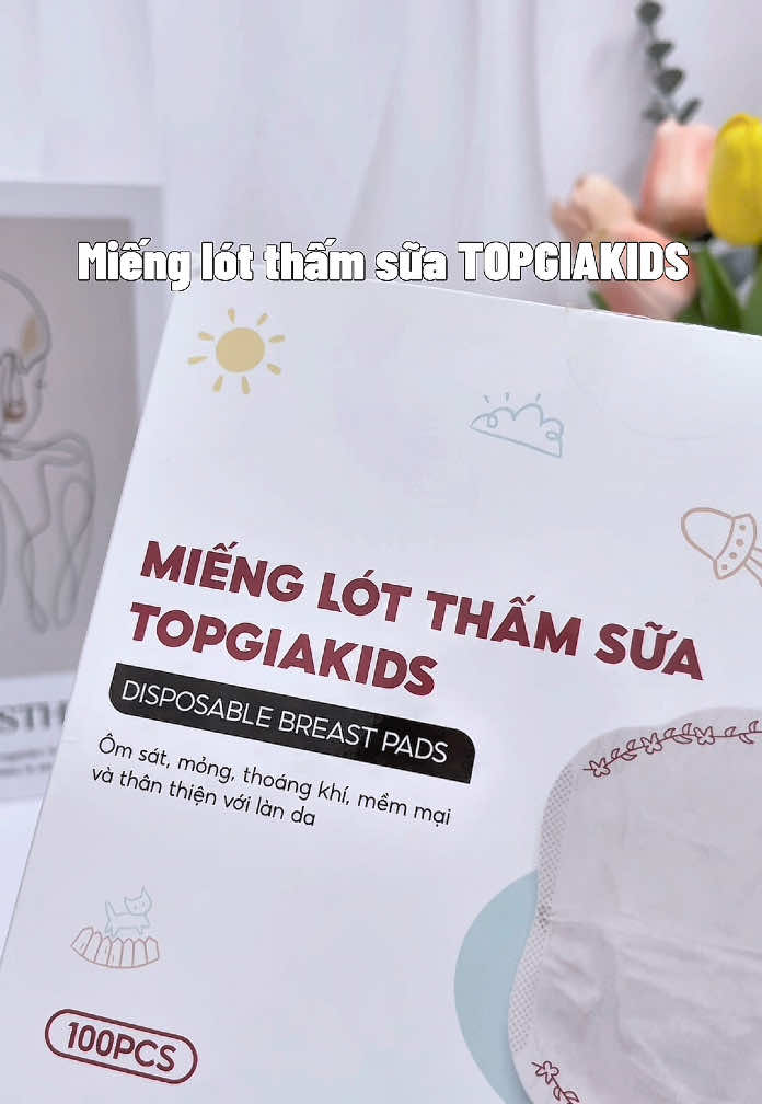 Một thứ mà không thể thiếu trong hành trình bỉm sữa của tui - miếng lót thấm sữa Topgiakids nè #topgiakids #mienglotthamsua #hanhtrinhmebimsua #chamconkhoahoc #xuhuong 