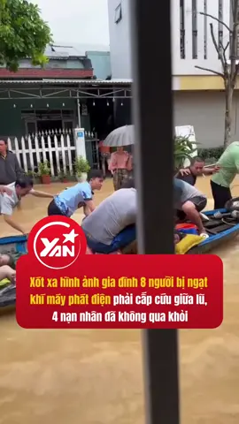 Xót xa hình ảnh gia đình 8 người bị ngạt khí máy phát điện phải cấp cứu giữa lũ, 4 nạn nhân đã không qua khỏi #yan #yannews #tiktoknews #ngatkhi #lulut 