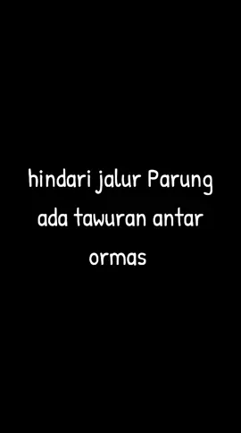 Asalamualaikum buat saudara ku semua tolong hindari area pasar parung dulu hari ini sedang terjadi perang gabungan antara Laskar merah putih dengan gabungan seluruh ormas yg ada di wilayah parung #pyfツ @pyftikokofficial