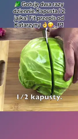 🥬 Gotuję dwa razy dziennie.Kapusta i 2 jajka! Fit przepis od Katarzyny 👌😋._P1#cook #DIY #foodlove #fyp