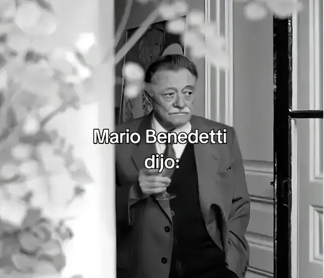 #como_dijo_mario_bennedetti #La_sieguiente_Frase #Escriaban_sus_versos_más_profundos 