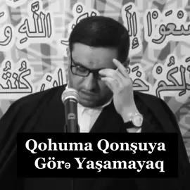 Qohuma Qonşuya Görə Yaşamayaq#hacisahinhesenli 