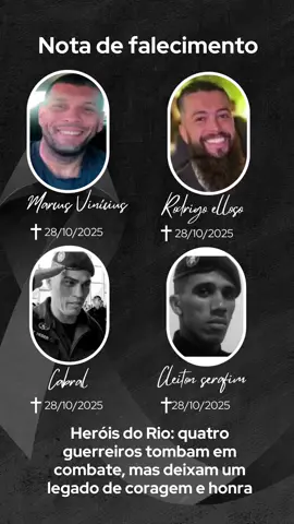 🖤🖤Nota de Pesar🖤🖤 O dia de hoje ficará marcado na história do Rio de Janeiro pela dor e pela coragem. A megaoperação realizada contra o Comando Vermelho resultou na morte de 64 pessoas, entre elas quatro heróis que tombaram em serviço, defendendo a sociedade: os policiais Marcus Vinícius Cardoso de Carvalho, Rodrigo Velloso Cabral, Heber Carvalho da Fonseca e Cleiton Serafim Gonçalves. Marcus Vinícius, de 51 anos, havia sido promovido a comissário de polícia ontem — o mais alto posto da carreira de investigador. Rodrigo Cabral, de 34 anos, tinha apenas 40 dias de corporação e deixa esposa e uma filha. O sargento Heber, de 39, e o sargento Cleiton, de 42, ambos do Bope, eram especialistas em tiros de precisão e táticas de confronto, e também deixam famílias enlutadas. Neste momento de luto, expressamos nossa profunda solidariedade às famílias, amigos e companheiros de farda desses guerreiros. Que o sacrifício deles não seja em vão. É urgente que o Estado adote medidas firmes e definitivas contra o crime organizado, que há anos desafia a lei e espalha medo nas comunidades. A sociedade não pode mais aceitar que homens e mulheres que arriscam suas vidas diariamente continuem sendo vítimas da violência que juraram combater. Que Deus conforte os corações dos familiares e acolha com honra os que tombaram em serviço.🖤🕊️ #fyp #luto #rj #policia #rip 