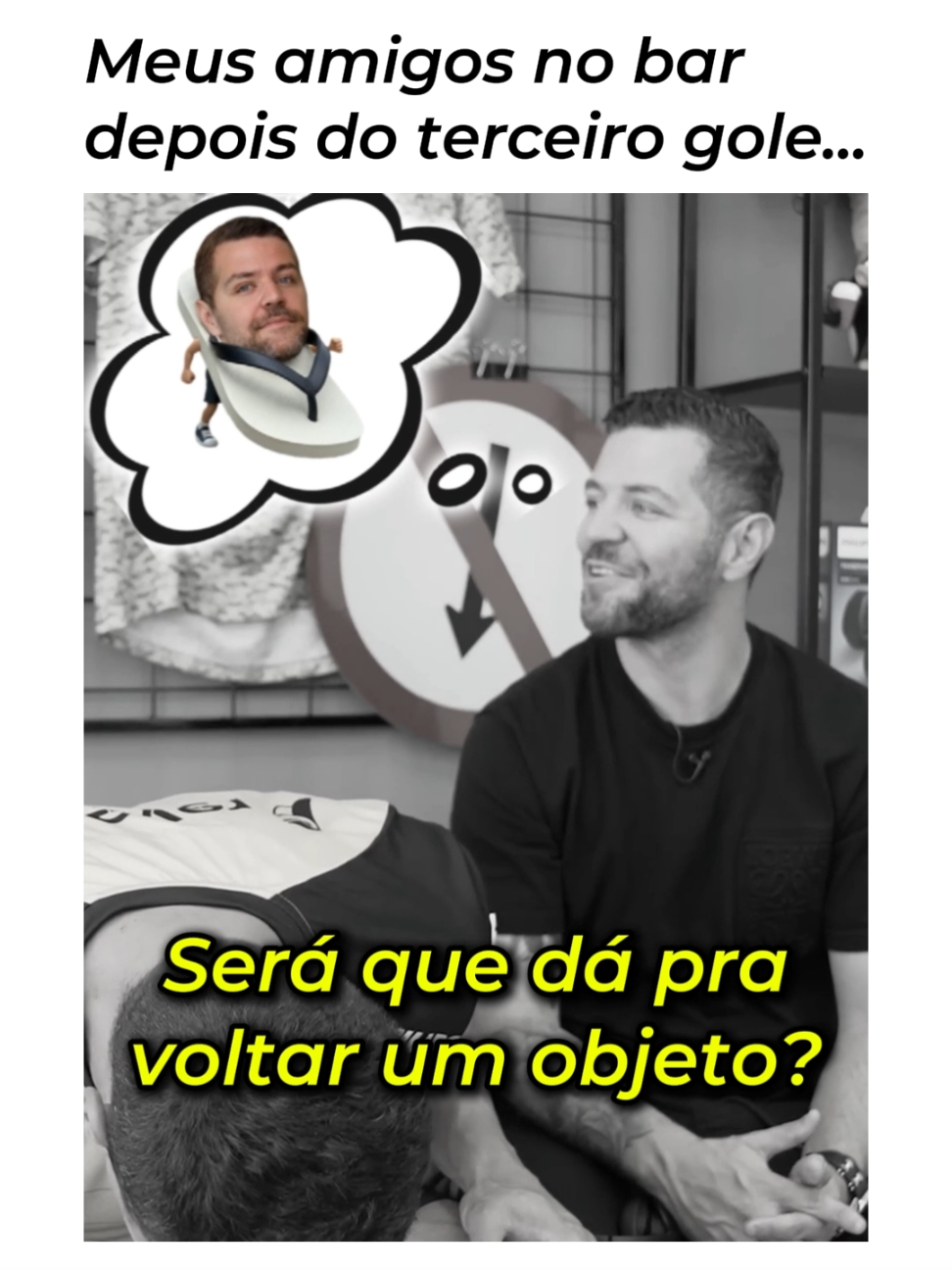 VOLTAR UM CHINELO KKKKKKKKKKKKKKKK