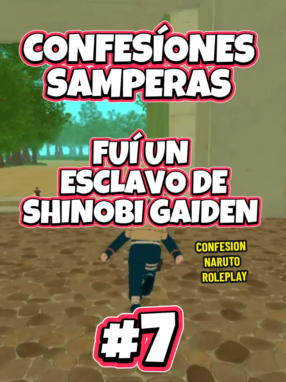 CONFESíONES SAMPERAS - FUI UN ESCLAVO DE SHINOBI GAIDEN 🤨 - PARTE 7 | Esta confesion era del 2024 cuando me llegó un msj, nunca lo logré subir, Que sería de él ahora? Seguirá jugando? #gta #samp #naruto #shonerk #shinobigaidensamp 
