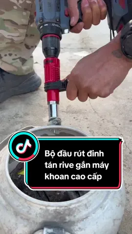 Bộ đầu rút đinh tán rive gắn máy khoan cao cấp #daurutdinhtanganmaykhoan #theanbentre