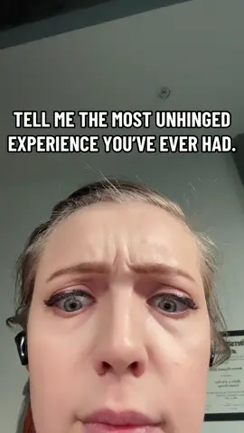 #tellme #tea #unhinged #storytime