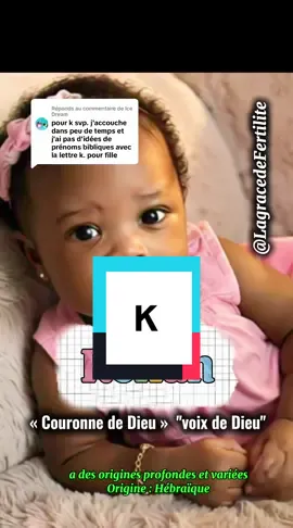 Réponse à @Ice Dream Voici une  liste plus raffinée et moderne, mais toujours inspirée de la foi chrétienne ou de la Bible, avec des prénoms rares pour filles commençant par K : lequel est ton choix? #prenomrare #filles #significationprenom #2025 #@SALVATION ACTION FAITH MINST.. 