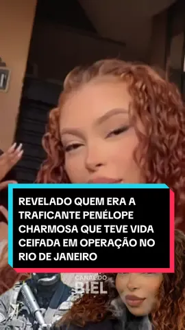 REVELADO QUEM ERA A TRAFICANTE PENÉLOPE CHARMOSA QUE TEVE VIDA CEIFADA EM OPERAÇÃO NO RIO DE JANEIRO  #riodejaneiro #policia #crime #noticias 