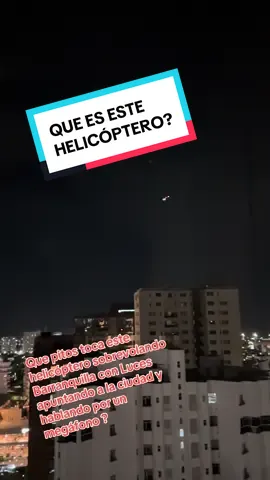 Que función tiene este helicóptero rondando el Norte de Barranquilla bajito y con luces apuntando al suelo y hablando por Un megáfono  #barranquilla #helicoptero #noticias #ultimahora 