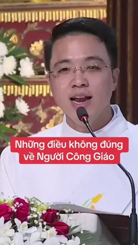 Những điều không đúng về Người Công Giáo 🥰🥰🥰 #conggiao #conggiaovietnam #nguoiconggiao #catholic #tuhaolanguoiconggiao 
