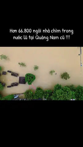 Hơn 66.800 ngôi nhà chìm trong nước lũ tại Quảng Nam cũ !!! #dailyvlog #nuoclu #lulutmientrung #quangnam #dailoc 