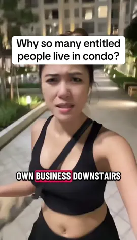Why so many entitled people live in condo?