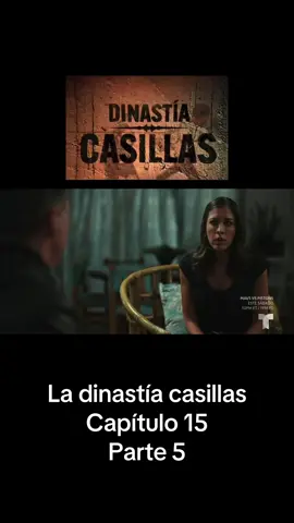#ladinastiacasillas capítulo 15 parte 5