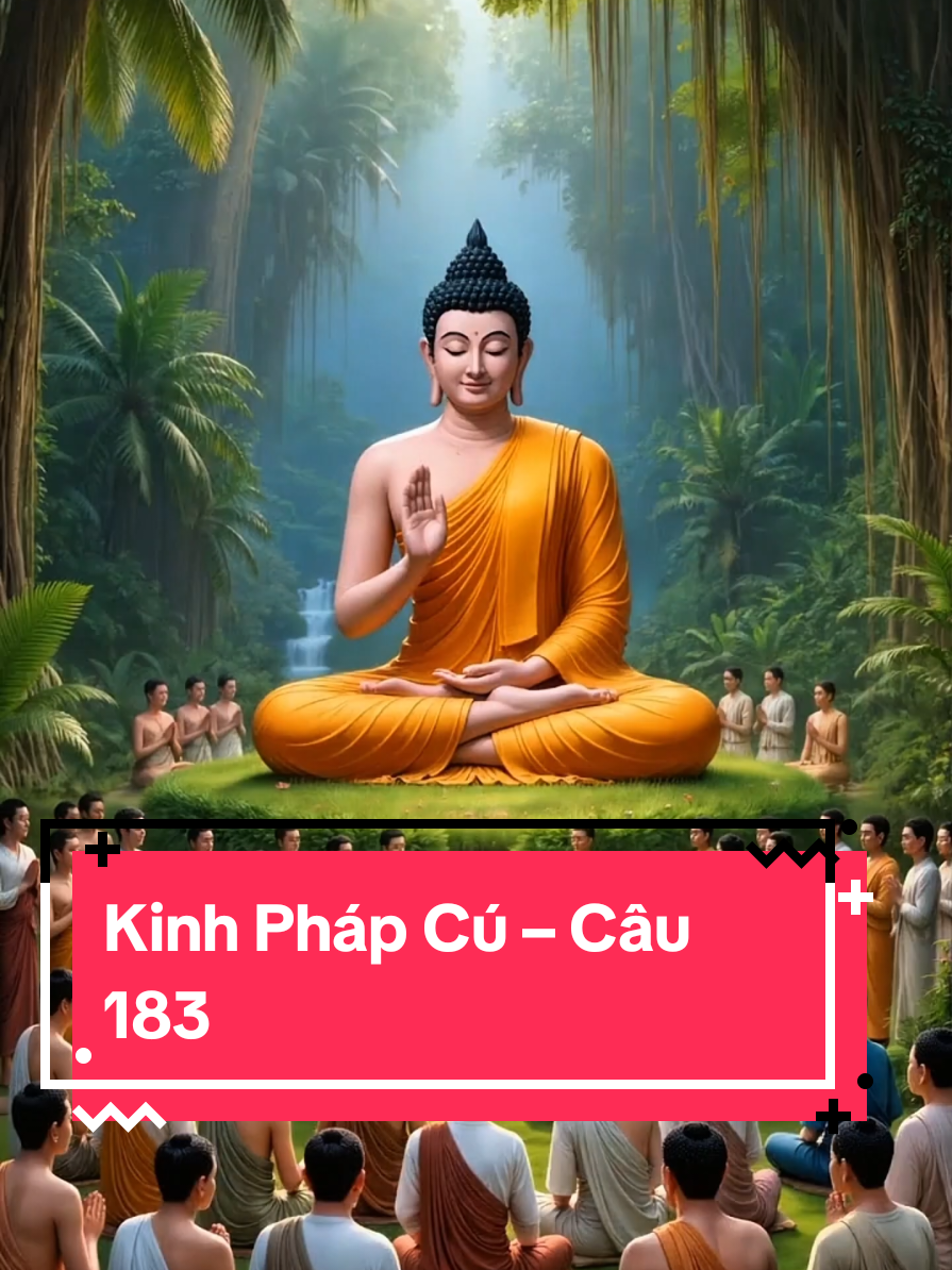 Kinh Pháp Cú – Câu 183: