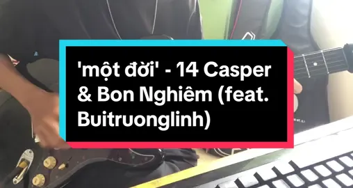 'một đời' - 14 Casper & Bon Nghiêm (feat. Buitruonglinh) ( guitar cover ) #xh #guitarcover 
