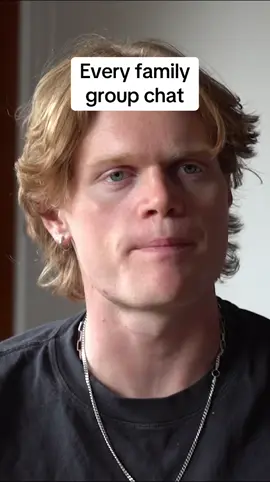 Every family group chat @Jaxon Fairbairn 