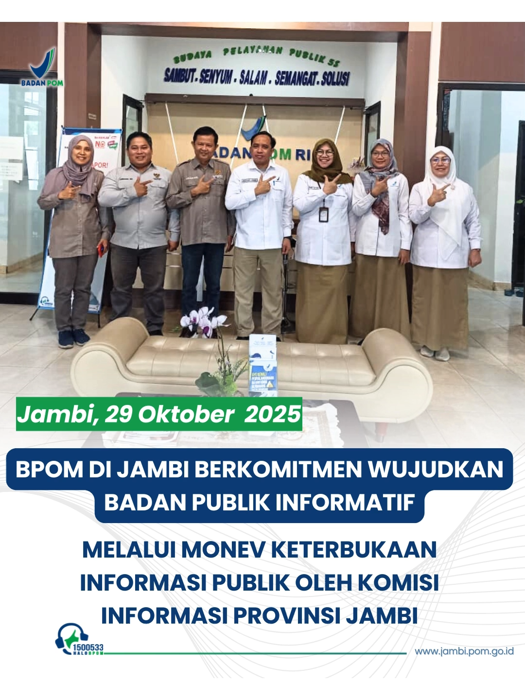 Balai POM di Jambi menerima visitasi dari Komisi Informasi Provinsi Jambi dalam rangka Monev Keterbukaan Informasi Publik Tahun 2025. Melalui berbagai inovasi seperti PUNGGAWA, SIPELAMBAN, GO MOBLING, dan GAPU, BPOM di Jambi terus berkomitmen menghadirkan layanan informasi yang cepat, transparan, dan inklusif bagi masyarakat.