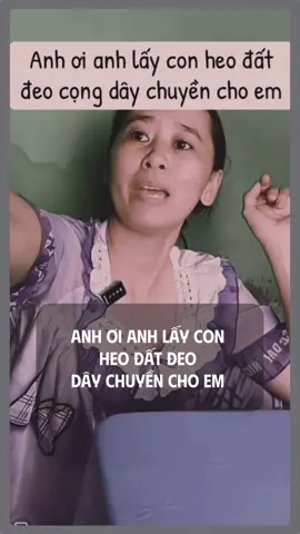 Anh ơi anh lấy con heo đất đeo  dây chuyền cho em #hannguyen #hanhaihuoc #justforfun 
