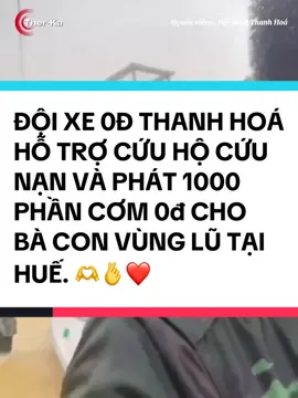 Đội xe 0đ Thanh Hóa - Cứu hộ cứu nạn và Hỗ trợ phát 1000phần cơm 0đ cho bà con vùng lũ tại Huế. 29/10/2025 #vietnam #mientrung #huế #danang #quangnam #huongvemientrung #lulut #baolu #cứuhộ #viral #tiktok #xuhuong 