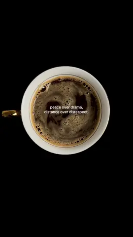 peace over drama, distance over disrespect #coffee #coffeetok #mindset #life #healing 