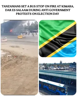 Tanzanians set a bus stop on fire at Kimara, Dar es salaam during anti government protests on Election day #kenyans #tiktokkenya #nairobitiktokers 