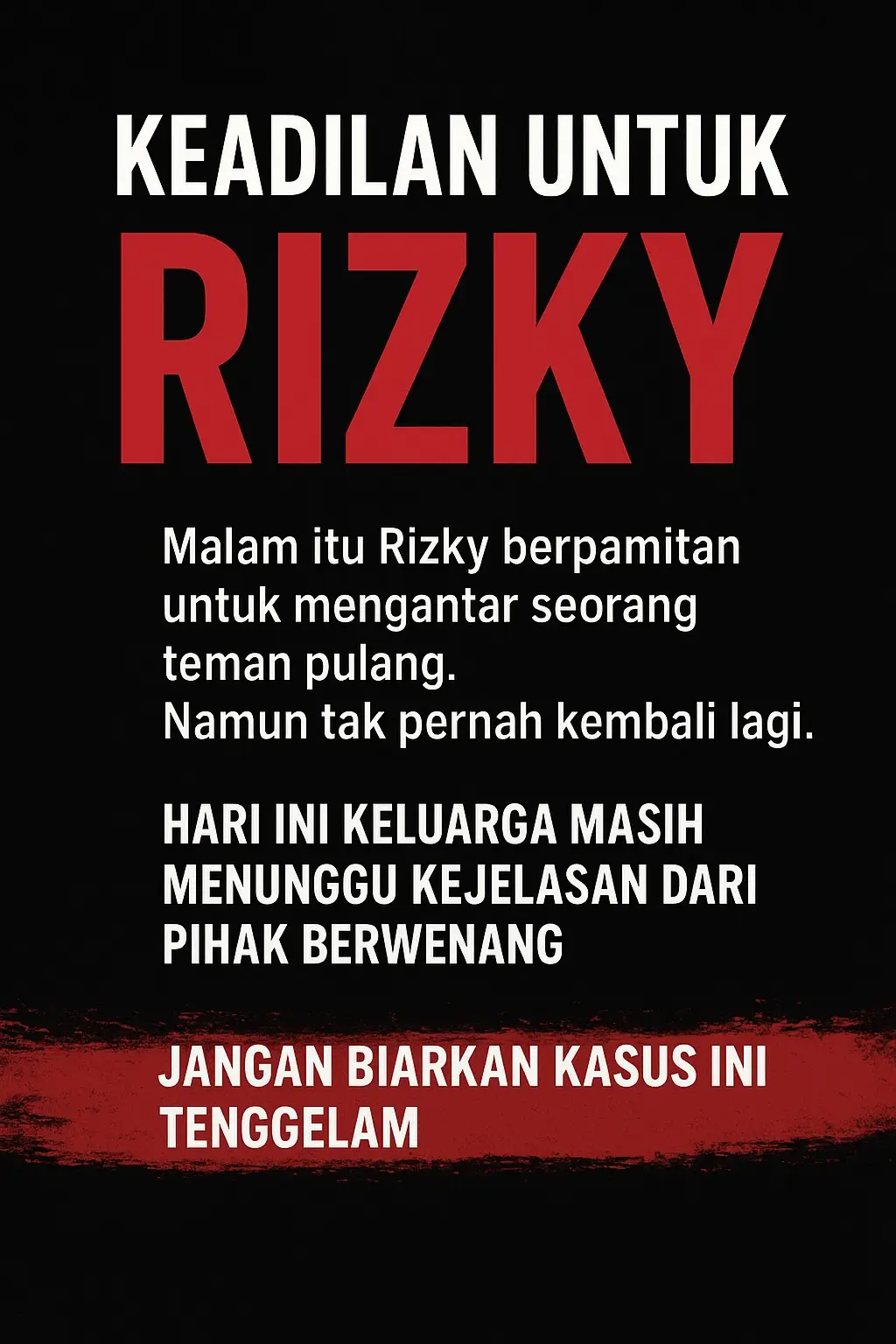 KEADILAN UNTUK ALMARHUM RIZKY Malam itu, 24 Oktober 2025, Rizky hanya ingin menepati janji kecil, menemani seorang teman, Eva (Ara), untuk keluar makan malam. Sekitar pukul 19.43, Rizky menjemput Eva di Stasiun Senen. Setelah itu mereka sempat pulang ke rumah Rizky sebelum melanjutkan perjalanan. FV memantau rumah Rizky karena sebelum memantau rumah Rizky itu, FV sudah marah-marah dan memaki Eva/ara, dikarenakan Eva/ara berbohong kepada FV awalnya bilang dijemput saudara, padahal nyatanya Eva/ara dijemput oleh temannya yaitu Rizky, dari situlah FV memantau rumah Rizky yang FV dapat lokasi itu dari share live location dari Eva/ara yang lupa mematikan Share Live Location tersebut. Setelah jam 00:00 Risky ingin mengantarkan Eva/ara pulang ke daerah Pulo Jahe jakarta Timur, yang bertepatan dengan lokasi kejadian. Menjelang pukul 00.00 dini hari, Rizky berkata ingin mengantar Eva pulang. Namun tanpa disadari FV, (Pacar Eva/ara), sudah memantau dari luar rumah Rizky sejak sebelumnya. Tak lama kemudian, tragedi itu terjadi. Rizky ditemukan dalam kondisi tak sadarkan diri, motor yang dikendarainya tidak rusak seperti kecelakaan, tetapi tubuhnya penuh luka dan lebam. Sandal Rizky dan Eva ditemukan terpisah jauh di lokasi kejadian, meninggalkan banyak kejanggalan. Yang lebih aneh, FV kemudian berpura-pura menjadi orang yang menolong, menelepon ambulans dan membawa Rizky ke RS Islam Pondok Kopi, seolah dirinya penyelamat. Namun nyawa Rizky tidak tertolong. Ia dinyatakan meninggal dunia pukul 00.50 WIB, 25 Oktober 2025. Fikri Fakhruroji, SH.,CCD., selaku kerabat dekat Rizky mengatakan 