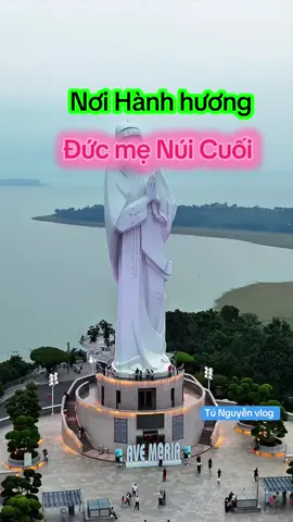 Đức mẹ núi cuối nhìn từ trên cao xuống #ducmenuicui #tunguyenvlog #xuhuongtiktok #neubat #moinguoiunghominhnhe🥰 