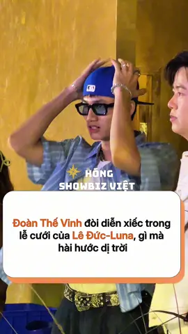 Đoàn Thế Vinh đòi diễn xiếc trong  lễ cưới của Lê Đức-Luna, gì mà  hài hước dị trời #hongshowbizviet #damcuoileducluna #leduc #luna #doanthevinh