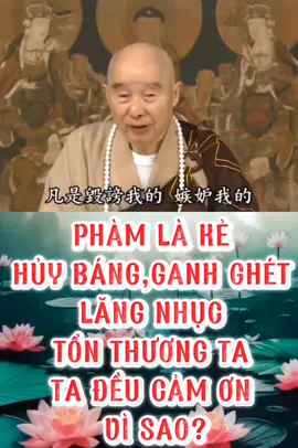 PHÀM LÀ KẺ HỦY BÁNG, GANH GHÉT LĂNG NHỤC TỔN THƯƠNG TA TA ĐỀU CẢM ƠN VÌ SAO? #hoathuongtinhkhong #phapsutinhkhong #adidaphat 