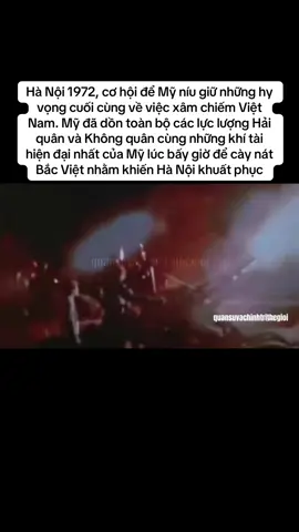 Hà Nội 12 ngày đêm - 1972. Chiến dịch Không kích quy mô lớn để níu giữ những hy vọng cuối cùng về việc x â m chiếm Việt Nam. Mặc dù đã cày n á t cả Hà Nội nhưng Mỹ vẫn không thể khuất phục được tinh thần và ý chí của dân tộc Việt Nam #vietnam #lichsuvietnam #vietnamwar #quansuthegioi#quanstary 