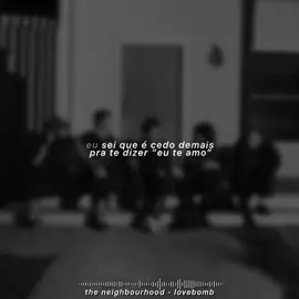 lovebomb #thenbhd #theneighbourhood #tradução #lyrics #foryoupage 
