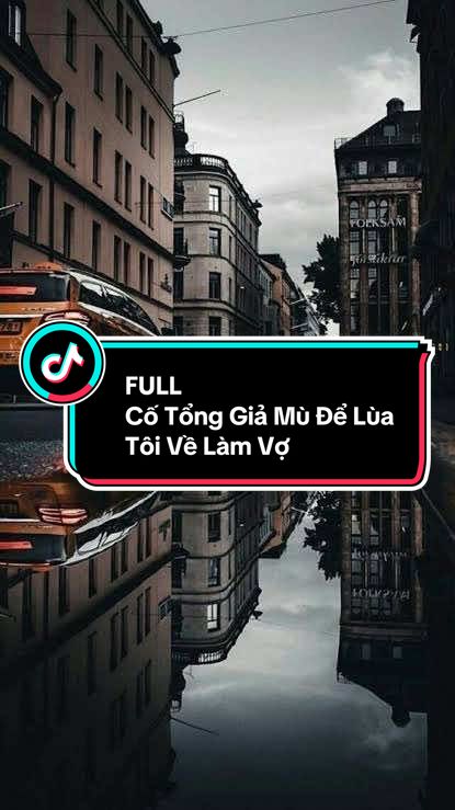 FULL: Cố Tổng Giả Mù Để Lùa Tôi Về Làm Vợ #truyenaudiofull #truyenaudio #asmr #audio #viral 