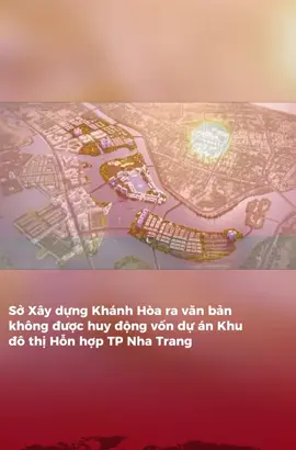 Sở XD khánh Hoà ra văn bản ko được huy động v.ốn DAkĐT hỗn hợp nha trang #ptrangbdsnhatrangkh #view #canhdep #nhatrang #tintuc 