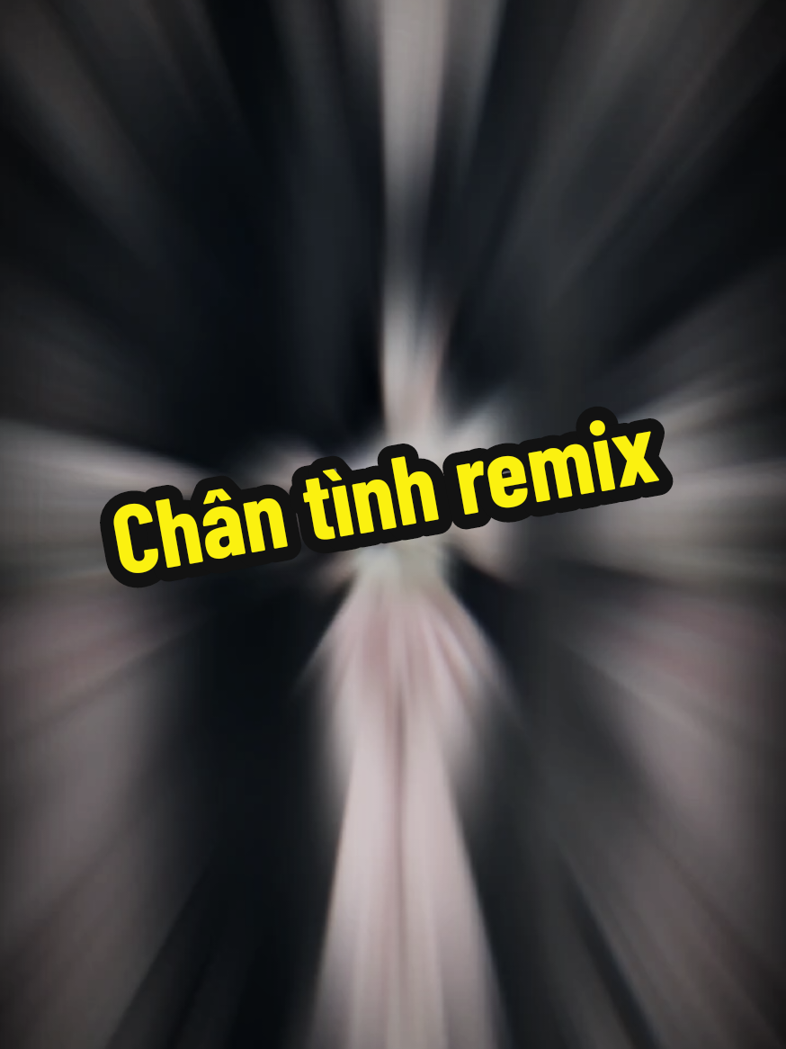 Chân tình remix #xuhuongtiktok #nhachaymoingay #trengdingmusic #nhachottiktok #nhacremix 