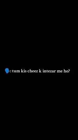 kis cheez ka intezar ha 