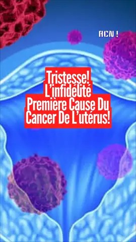 Tristesse! L’infidélité première cause du cancer de l’utérus! #libreville_gabon🇬🇦 #gabontiktok🇬🇦 #acnews #cancer #uterus 