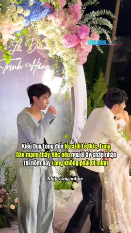 Kiều Duy Long đến lễ cưới Lê Đức, Luna Dân mạng thấy tiếc nếu người ấy chấp nhận Thì hôm nay Long không phải đi mình #nhipsongonline #leduc #damcuoileducluna #luna #kieuduylong 
