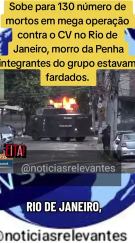 Sobe para 130 número de  mortos em mega operação da Polícia  contra o CV no Rio de  Janeiro, morro da Penha integrantes do grupo estavam  fardados e camuflados. 2 polícias militares, 2 civis e 1 do BOPE também morreram na operação. Segundo moradores foram momentos de terror e guerra, durante a madrugada os próprios moradores retiravam os corpos da mata e traziam dentro de caçambas de caminhonete para que familiares reconheçam, muitos moradores ainda estão com receio de sair nas ruas mas aos poucos as pessoas estão deixando  a comunidade e exercendo suas atividades cotidianas.  #noticias #bope #mortes #riodejaneiro #fyp 