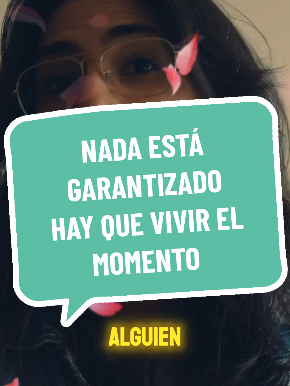 Nada esta garantizado, hay q vivir el momento - - #desarrollopersonal #crecimientopersonal #tatiballesteros #momentos #vivir 