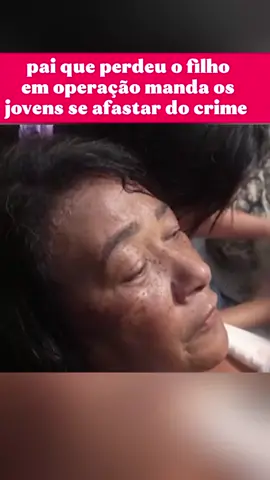 paí que perdeu o filho durante operação pede para os jovens sair dessa vida do crime #criminal #noticias #news #social 