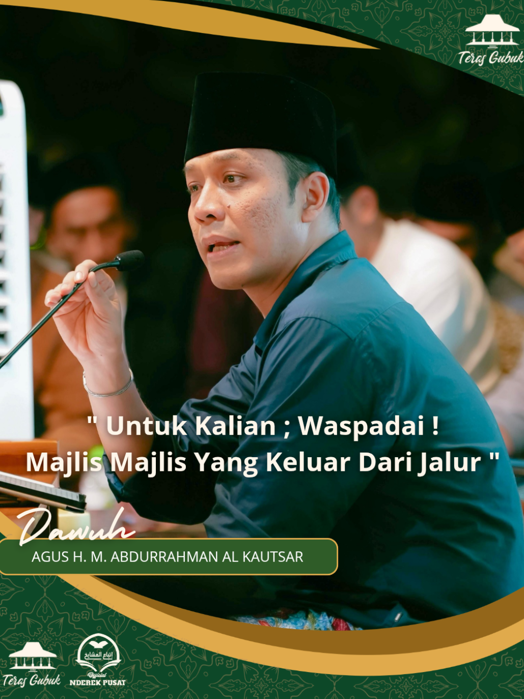 Tidak Perlu Tersinggung, Mari Jadikan Dawuh Beliau Sebagai Pengingat dan Introspeksi Bagi Kita Yang Merasa Memiliki Majelis atau Para Pemimpin Miajlis Supaya Lebih Berhati-hati Dalam Bertindak dan Bersikap.  Ini Bukan Rangka Untuk Menjatuhkan Siapapun Itu, Ini Hanya Nasehat Bagi Siapapun Yang Sudah Keluar Dari Jalur Jalur Pengajian Pada Semestinya.  Untuk Para Pemujanya Atau Jamaahnya Tidak Usah Panik Santai Saja. Jangan Fanatik, Sampai-Sampai Menganggap Hal Itu Boleh Dilakukan Oleh Pemimpin Majlis, Padahal Sebenarnya Keluar Dari Panduan Dakwah Yang Baik Bahkan Melanggar Syariat. .  #guskautsar #guskautsar_ploso #terasgubuk #dawuhterasgubuk #nderekpusatofficial 