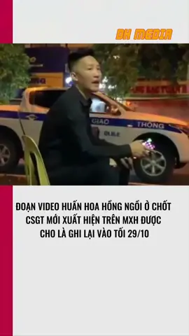 ĐOẠN VIDEO HUẤN HOA HỒNG NGỒI Ở CHỐT CSGT MỚI XUẤT HIỆN TRÊN MXH ĐƯỢC CHO LÀ GHI LẠI VÀO TỐI 29/10 #dhmedia #dcgr #tintuc #huanhoahong #thinhhanh 