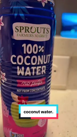 One thing I’m gonna do is find me some coconut water!
