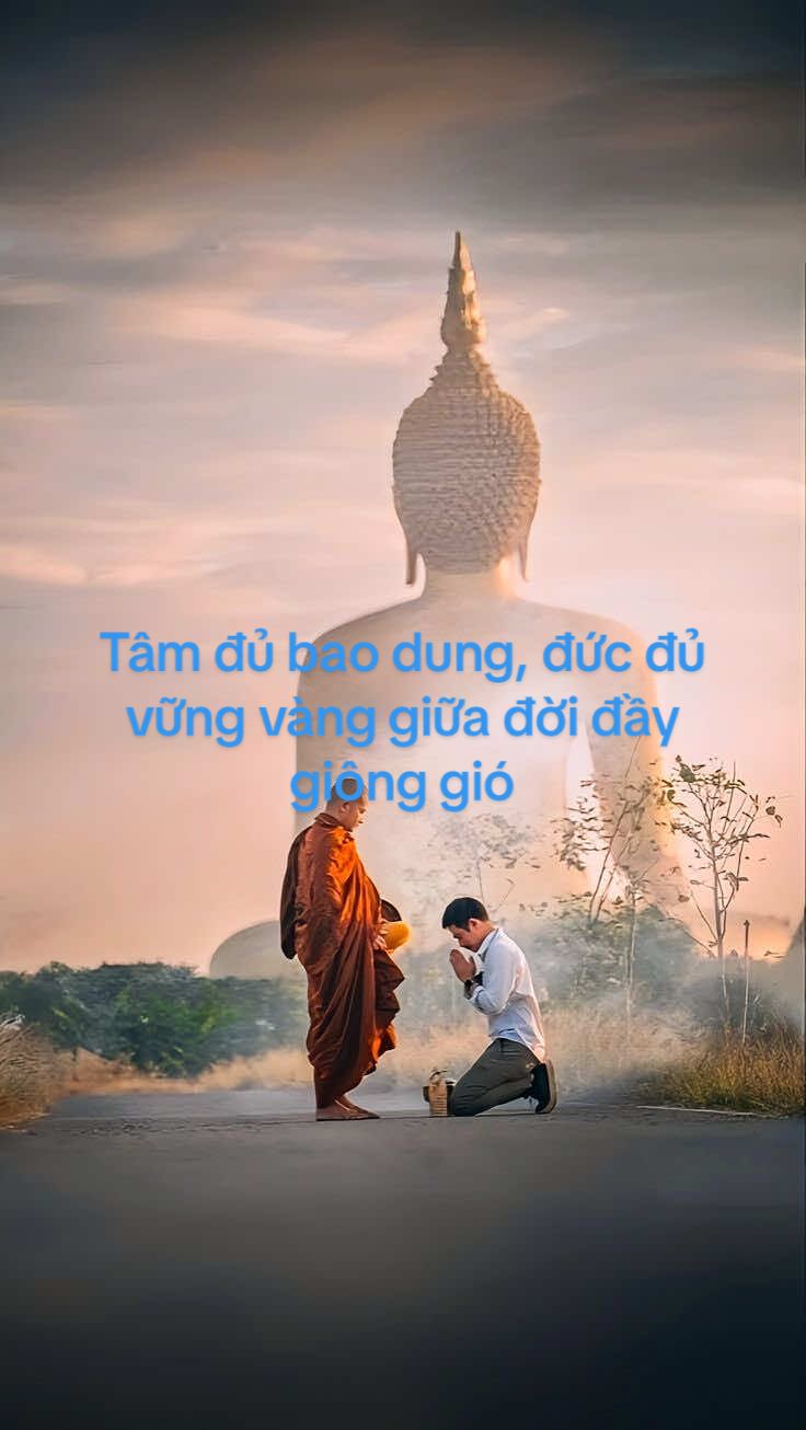 Tâm đủ bao dung, đức đủ vững vàng giữa đời đầy giông gió #phatphap #tutap #chanhniem #tubi 
