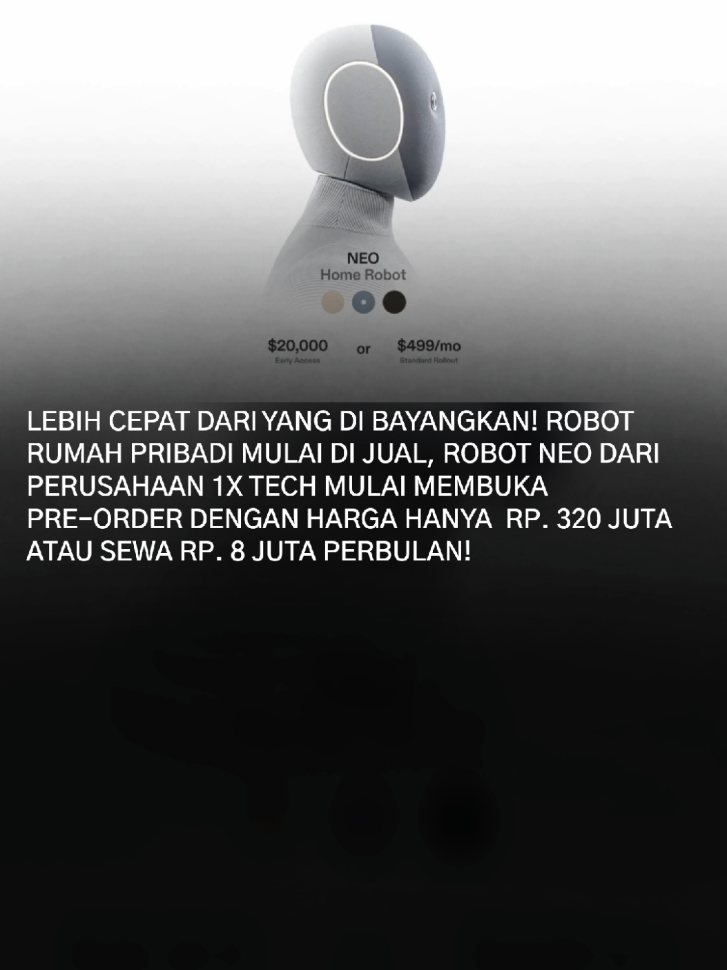 1X Technologies memperkenalkan NEO, robot humanoid generasi baru yang dirancang untuk membantu aktivitas rumah tangga dan personal. Ditenagai oleh Redwood AI, model kecerdasan umum yang mampu belajar dan beradaptasi, NEO menggabungkan kemampuan fisik dengan kecerdasan buatan yang terus berkembang. Memiliki tinggi 170 cm dan bobot 30 kg, NEO dapat berinteraksi secara alami melalui percakapan, pengenalan visual dan audio, serta beroperasi secara mandiri dengan sistem pengisian daya otomatis. Material lembut dan aman menjadikannya ideal untuk bekerja di sekitar manusia. Tersedia untuk pembelian pre-order seharga 20.000 dolar AS atau sewa 499 dolar AS per bulan.  Follow Neura AI untuk edukasi dan AI insight ekslusif lainnya⚪ #ai #neuraai #edukasi #Tech #aitips #artificialintelligence #aiinsight 
