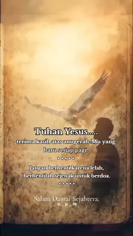 Tuhan Yesus, terima kasih atas anugerah-Mu yang baru setiap pagi. #storyrohanikristen #katolikku_keren #katolik #indonesia #tidakadayangmustahil😇😇 